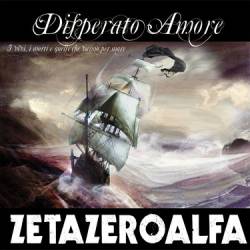 Zetazeroalfa : Disperato Amore